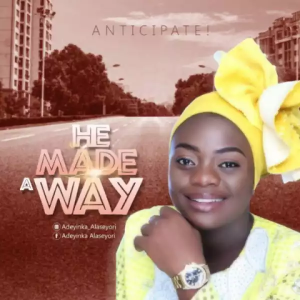Adeyinka Alaseyori - He Made A Way